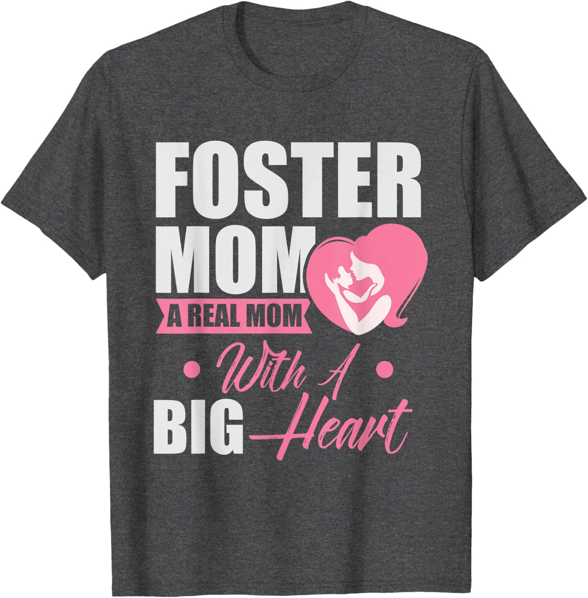 Foster Mom a real Mother with a big Heart Family T-Shirt - Dark Heather Grey