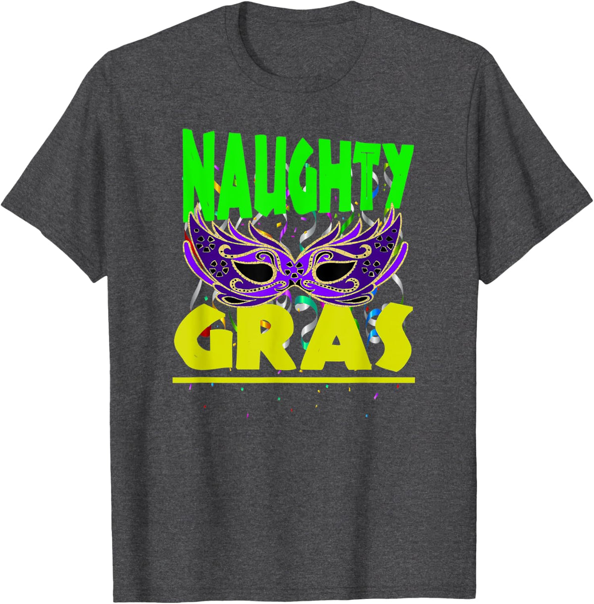 Funny Mardi Gras 2019 'Naughty Gras' Costume T Shirt T-Shirt - Dark Heather Grey