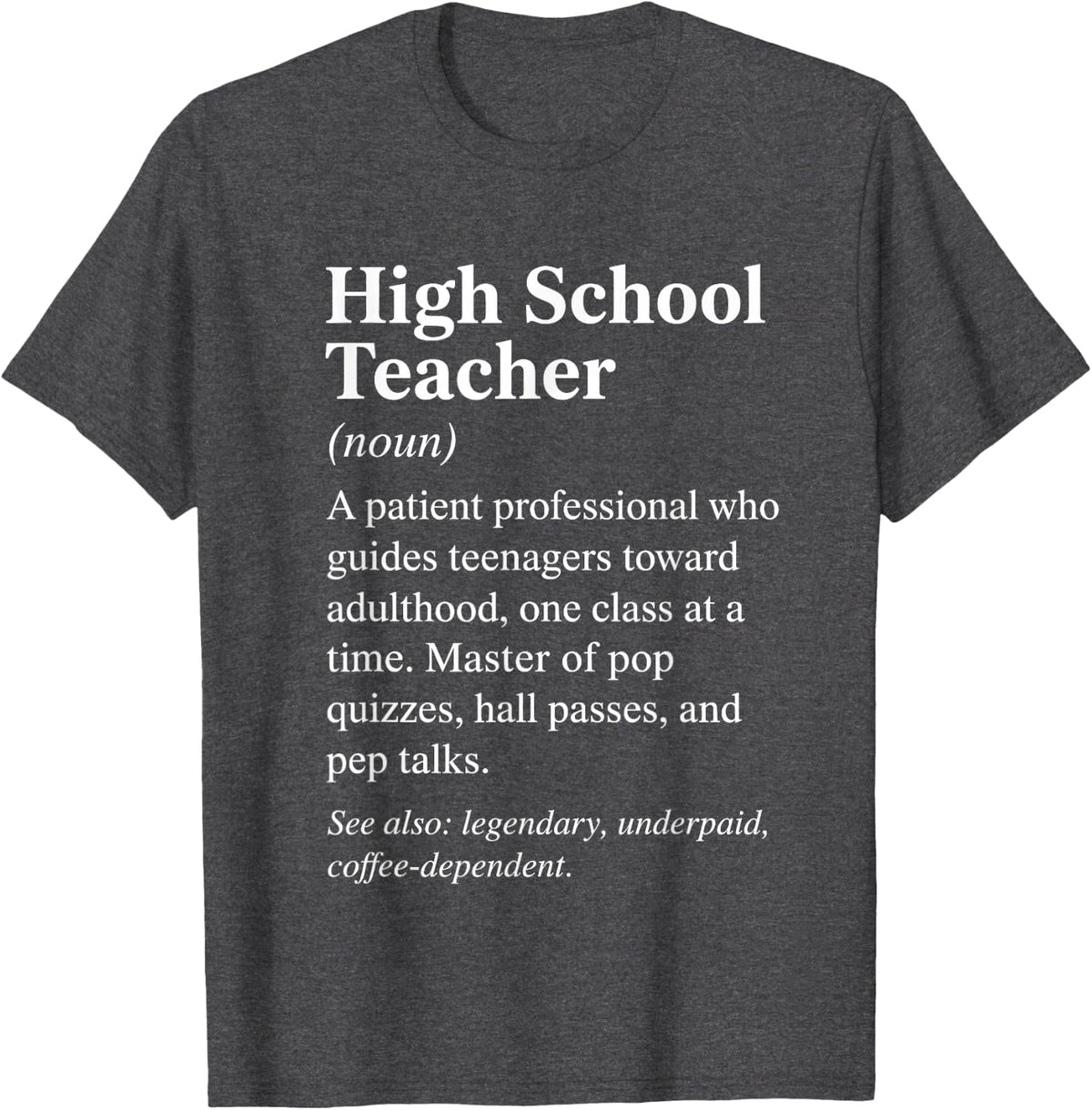 High School Teacher Definition Funny Back to School Educator T-Shirt - Dark Heather Grey
