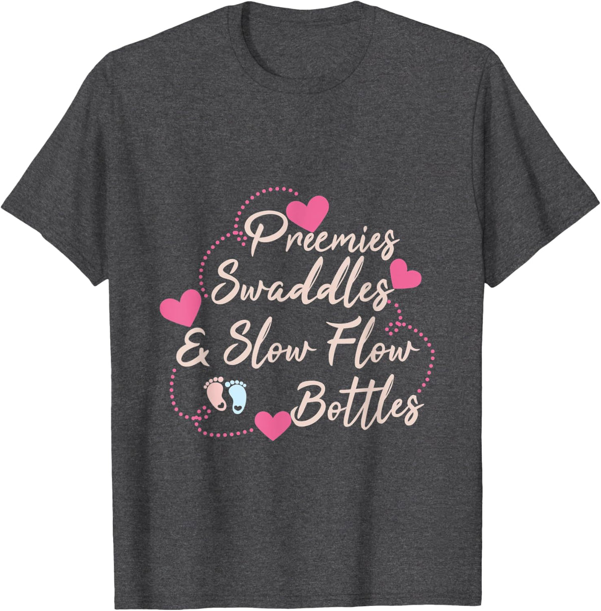 Preemies swaddles & slow flow bottles NICU Nurse Unit Nurse T-Shirt - Dark Heather Grey