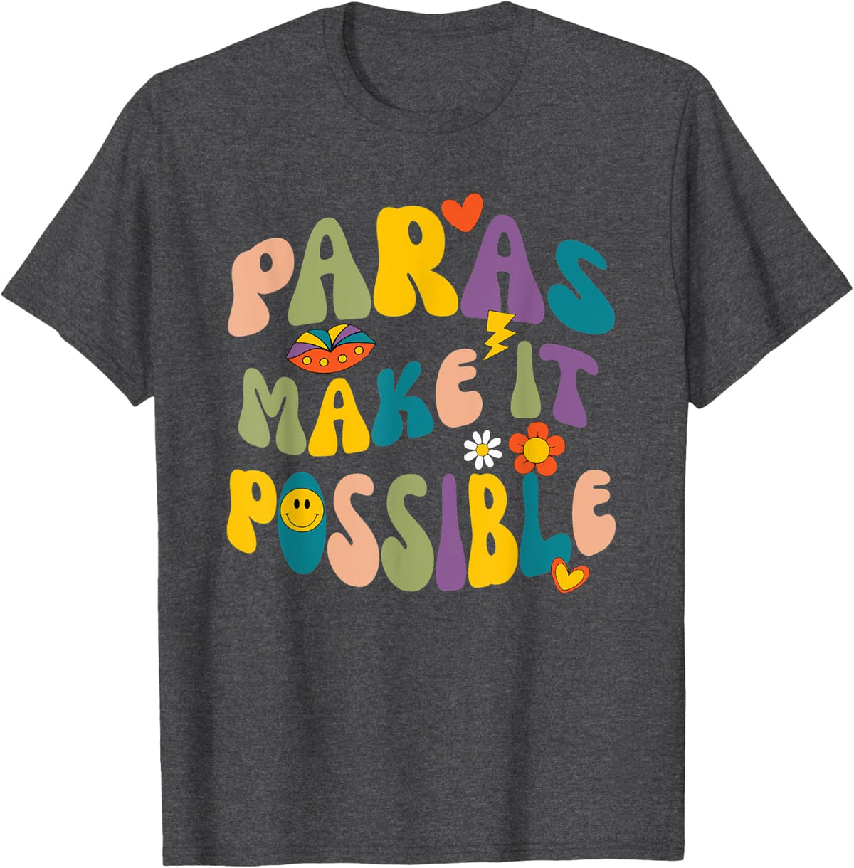 Paras Make It Possible Teacher Paraprofessional Paraeducator T-Shirt for Men Women - Dark Heather Grey