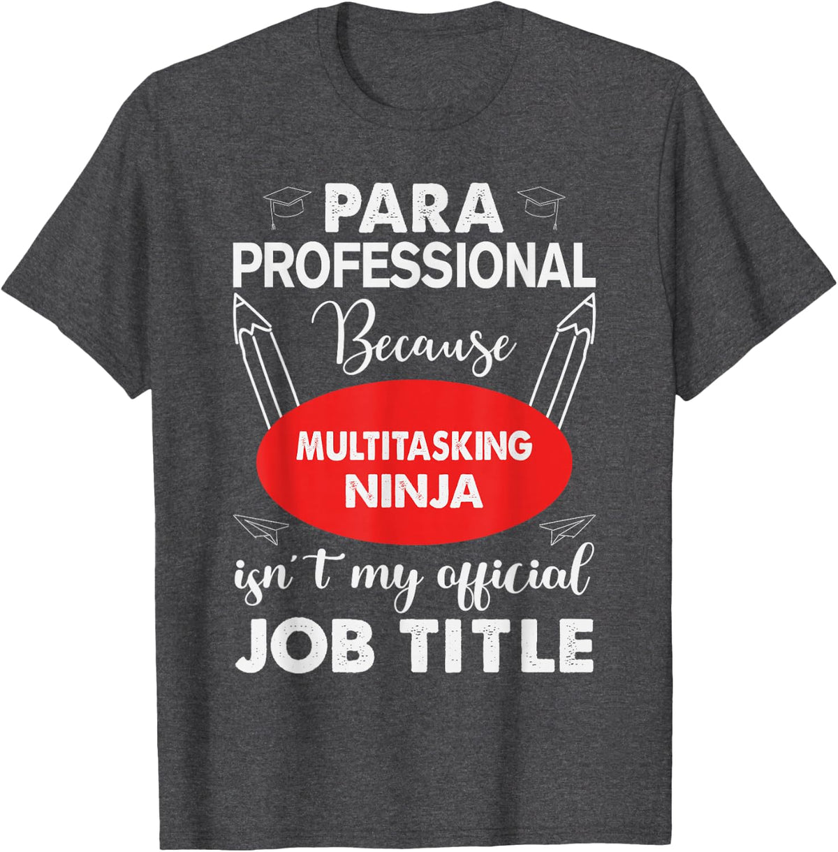 Paraprofessional Multitasking Ninja Educator T-Shirt - Dark Heather Grey