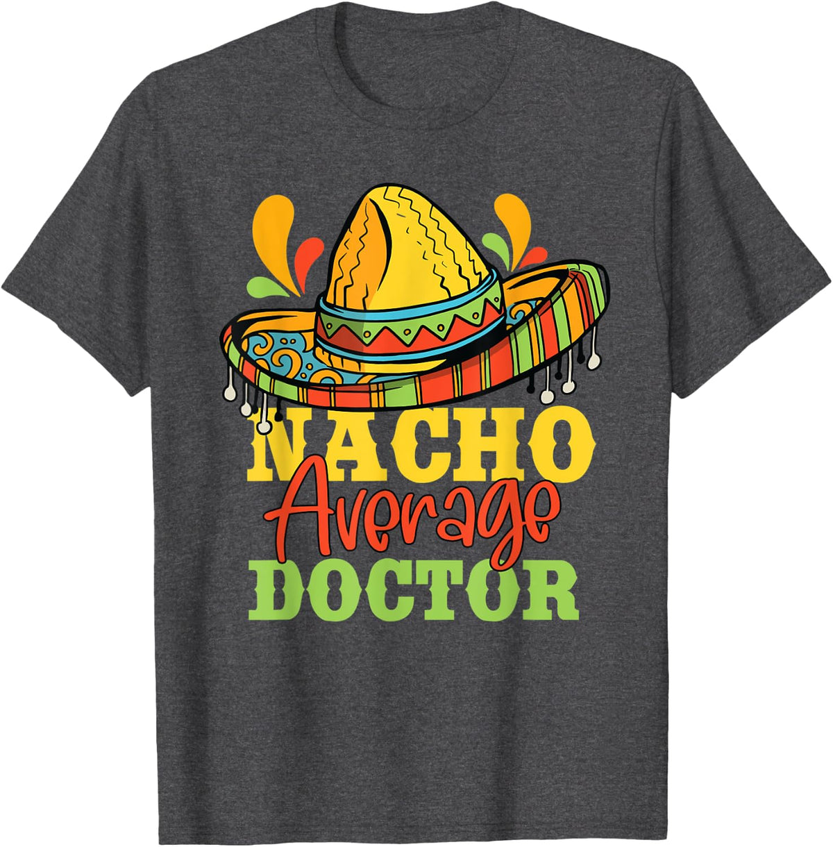 Nacho Average Doctor Cinco De Mayo Mexican Matching Family T-Shirt - Dark Heather Grey