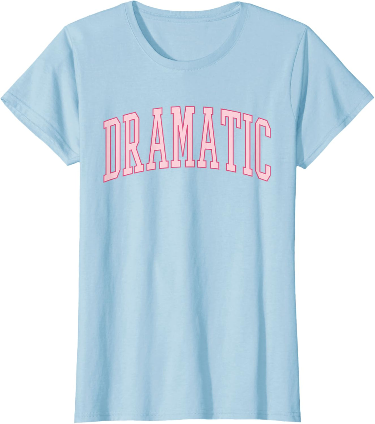 Dramatic Cute Pink Funny Drama Theater Actress Thespian T-Shirt - Baby Blue