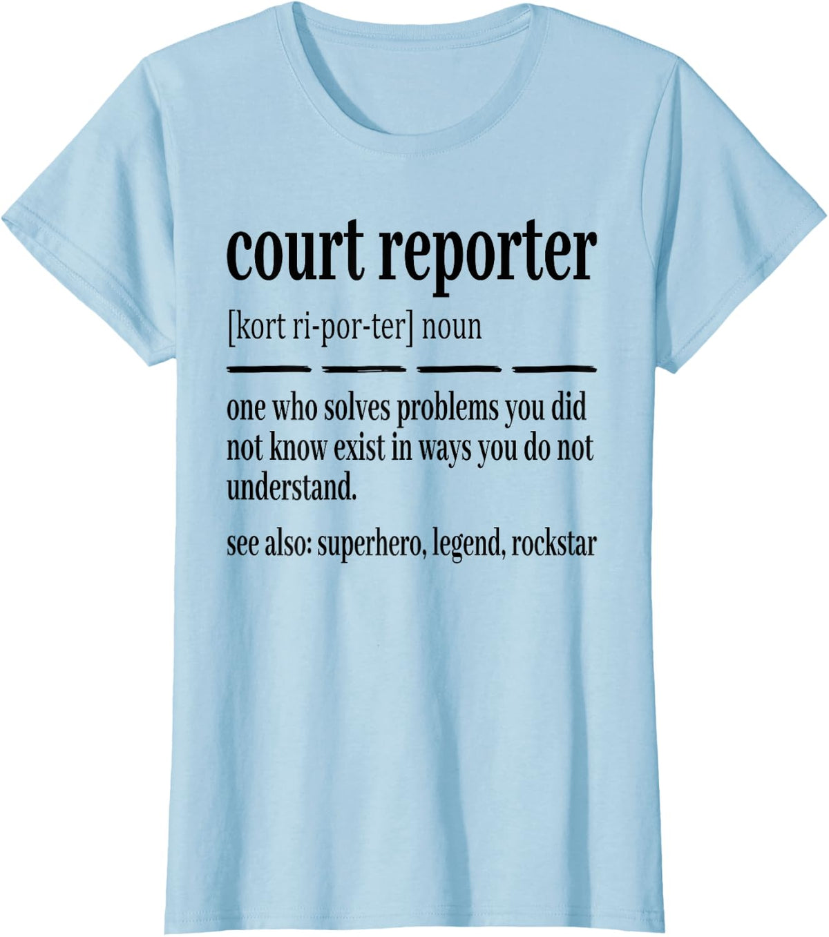 Court Reporter Definition Noun Legend T-Shirt - Baby Blue