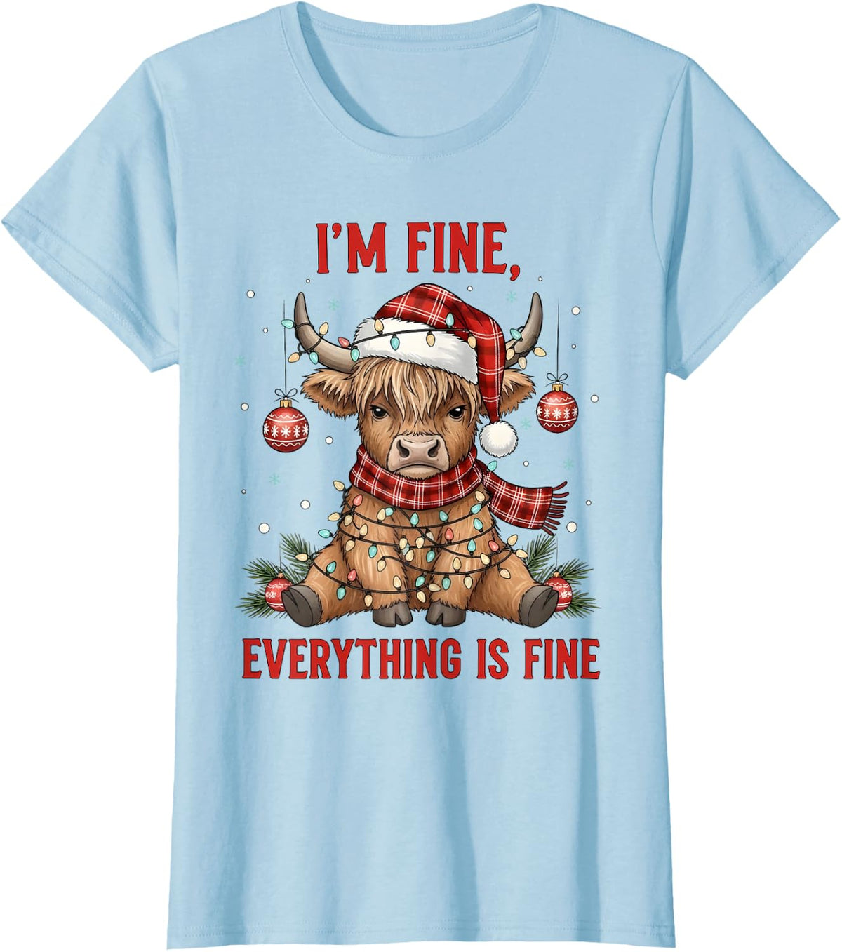 Im Fine Everything is Fine Funny Christmas Highland Cow T-Shirt Tee for Women Men - Baby Blue