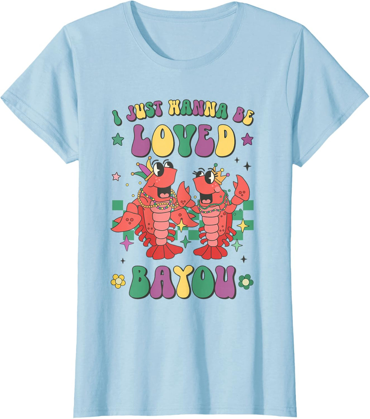Retro Mardi Gras I Just Wanna Be Loved Bayou Funny Crawfish T-Shirt - Baby Blue