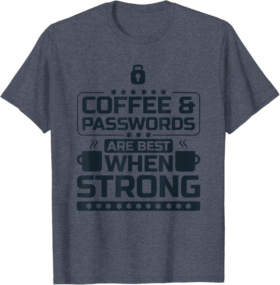 Coffee and Passwords Are Best When Strong, Cyber Security T-Shirt - Heather Blue