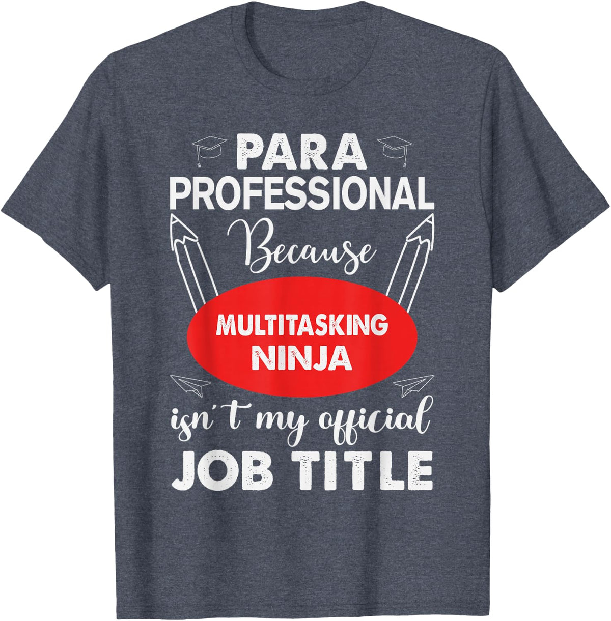 Paraprofessional Multitasking Ninja Educator T-Shirt - Heather Blue
