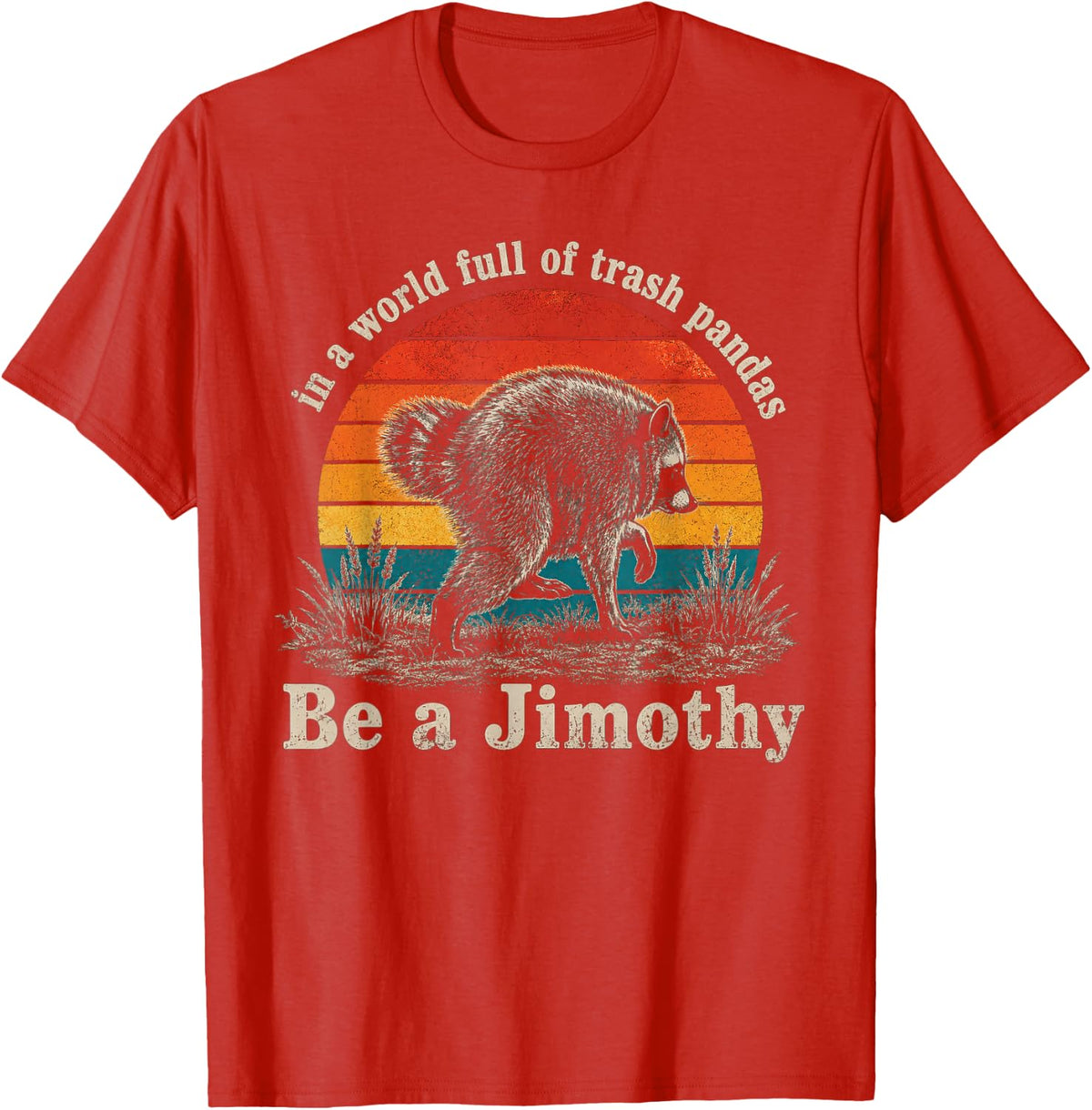 Be A Jimothy Raccoon in A World Full of Trash Pandas Retro T-Shirt - Red
