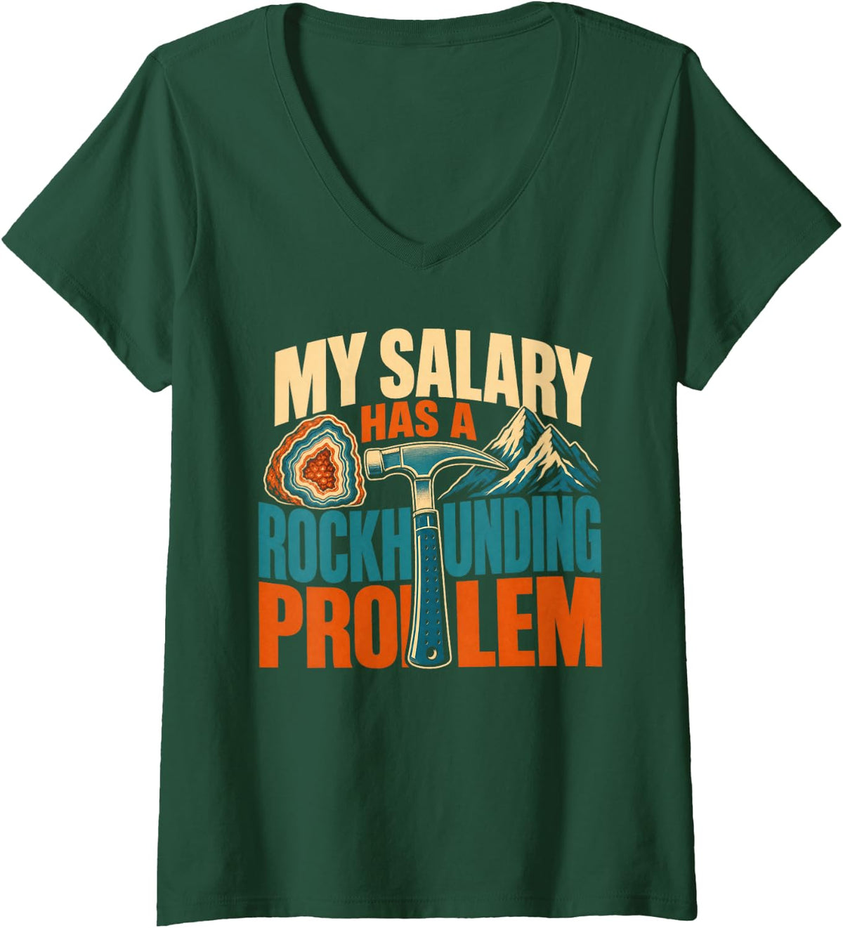 Women's My Salary Has A Rockhounding Problem Geology V-Neck T-Shirt - Dark Green