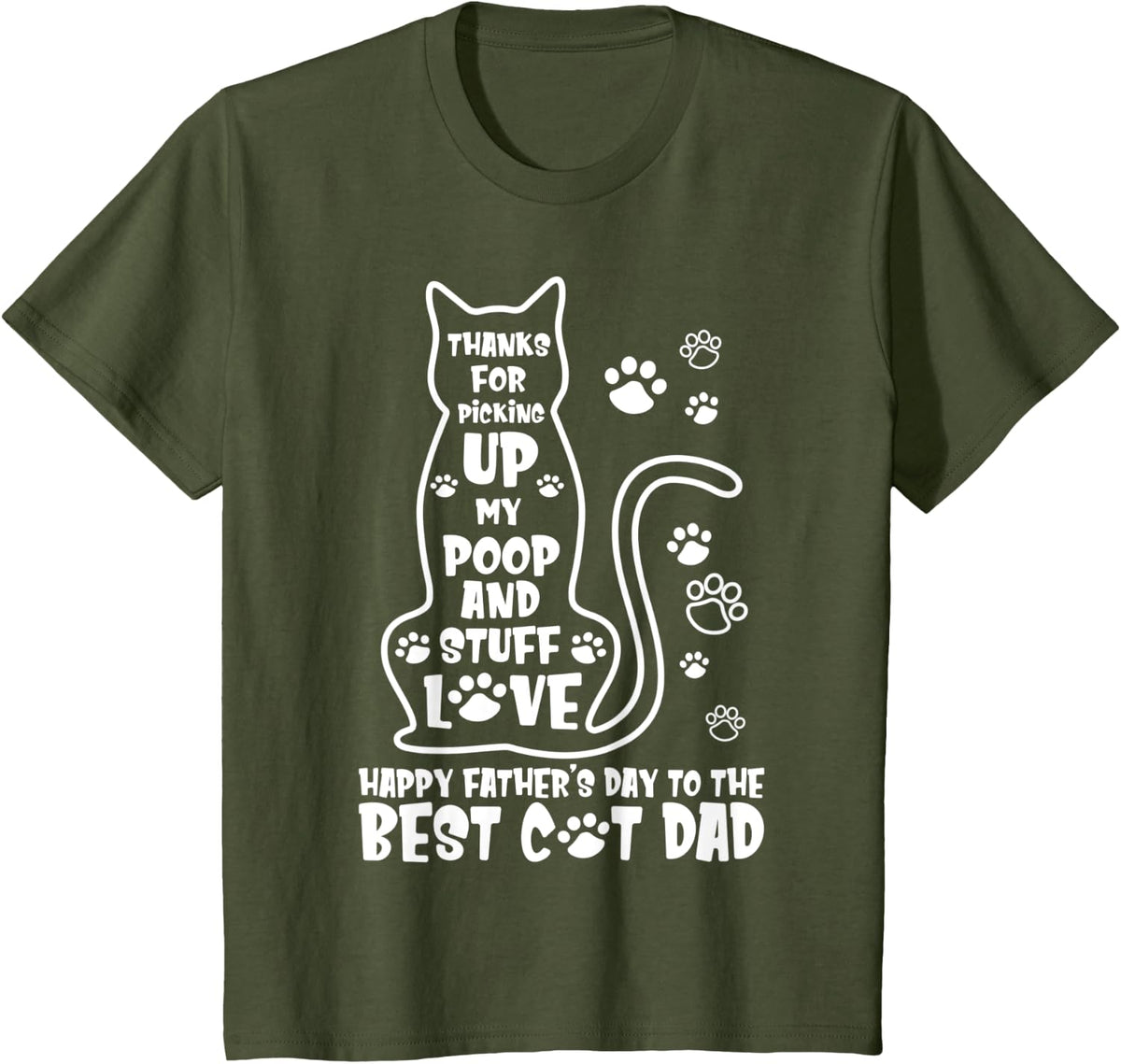 Happy Father's Day Cat Dad Thanks For Picking up My Poop T-Shirt for Men Women Kids - Olive Green