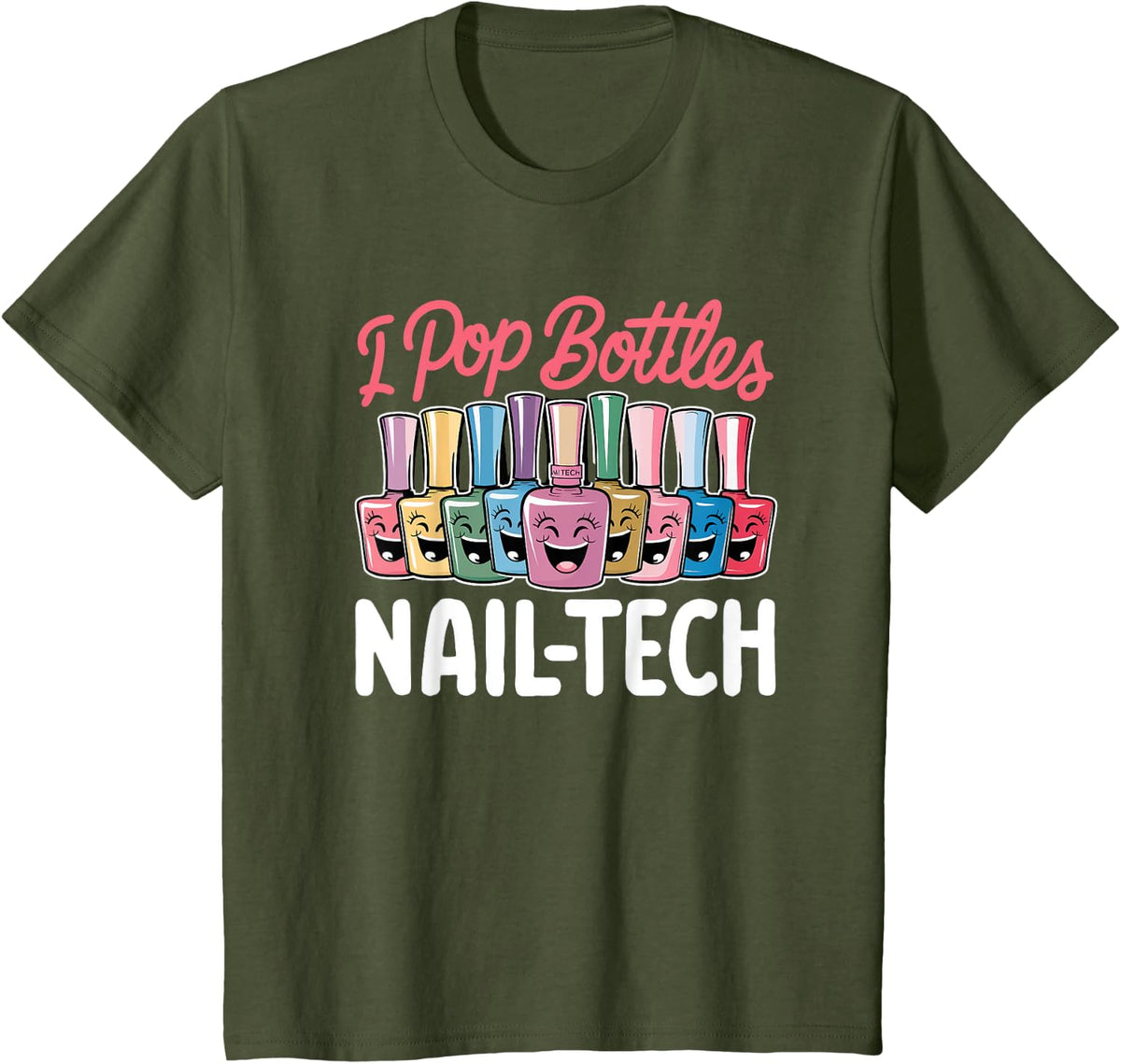 Nail Tech Design I Pop Bottles Funny Nail Salon T-Shirt - Olive Green