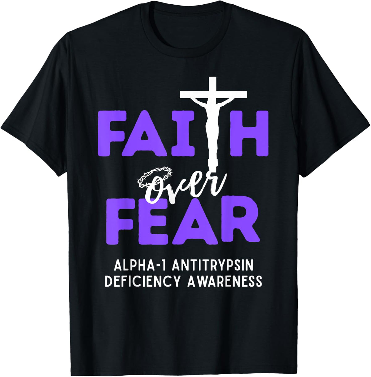 Faith Over Fear Christian Alpha-1 Antitrypsin Deficiency T-Shirt - Black