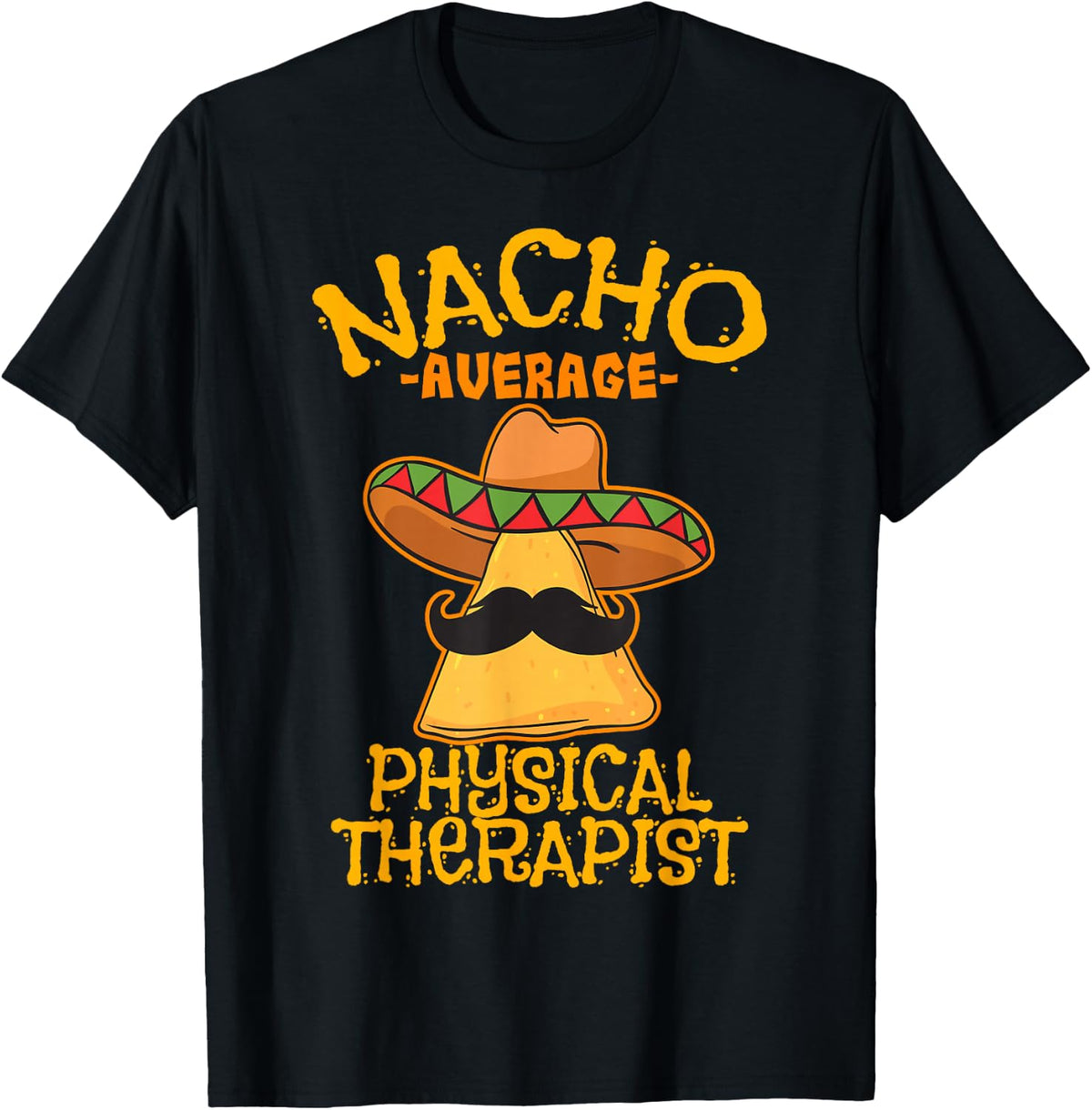 Nacho Average Physical Therapist Mexican PT Cinco De Mayo T-Shirt - Black