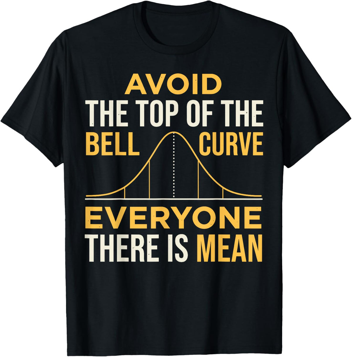 Avoid Top of The Bell Curve Mean Cybersecurity Data Analyst T-Shirt - Black