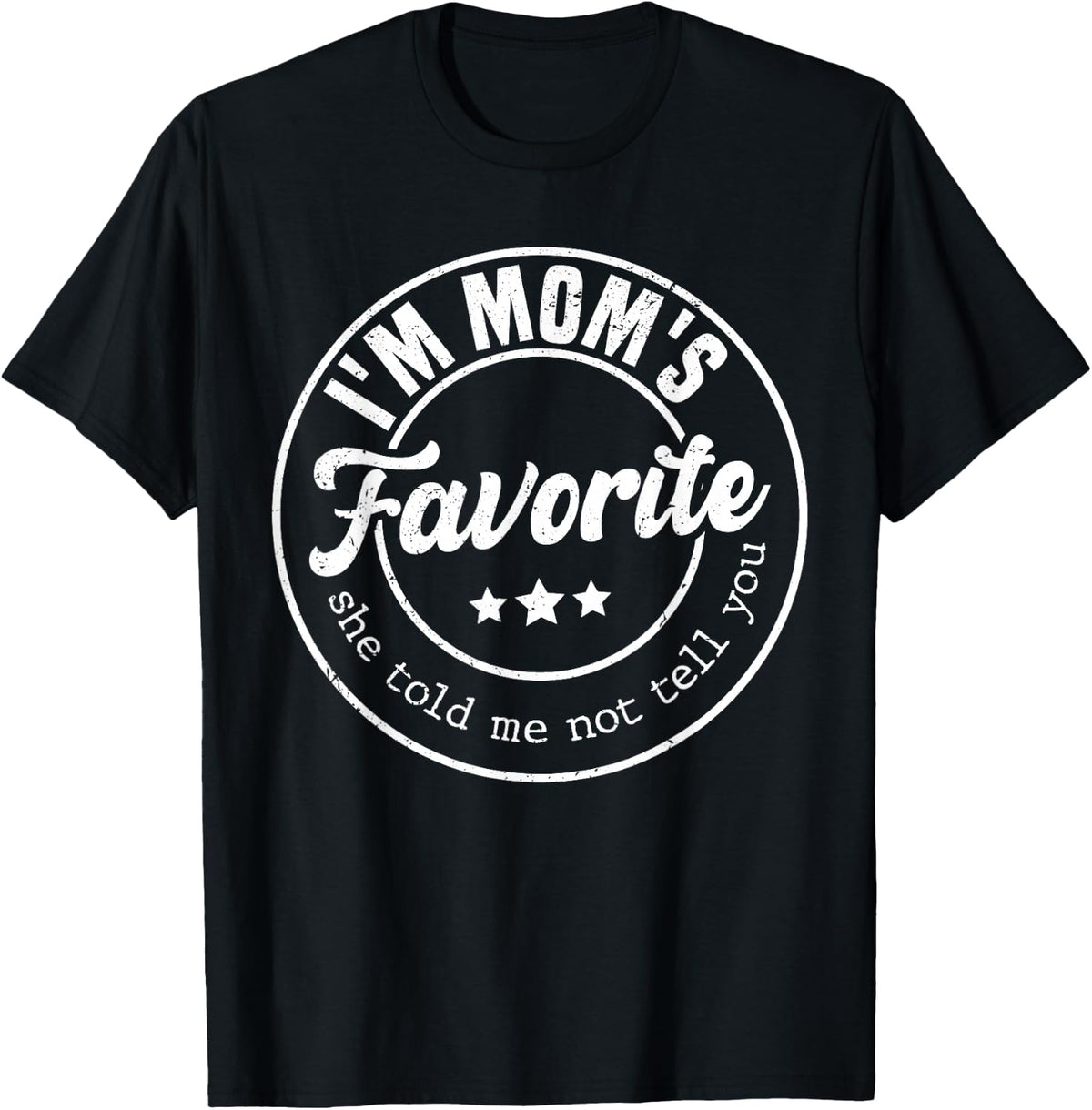 I'm Mom's Favorite Son Daughter Funny Moms Favorite Child T-Shirt - Black