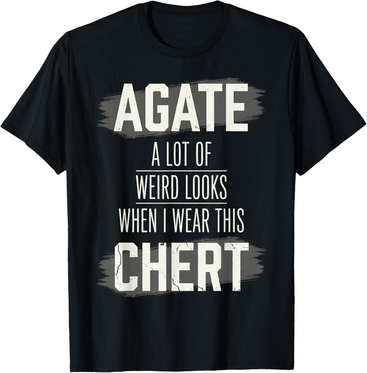 Agate Lot of Weird Looks When I Wear This Chert Rocks Hunter T-Shirt - Black
