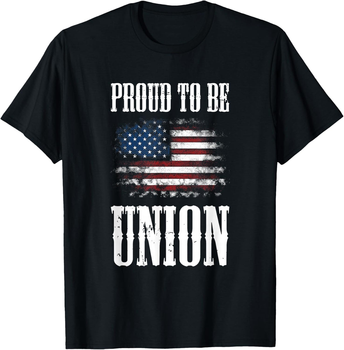 Proud to Be Union Teamster Labor Worker Distressed USA Flag T-Shirt - Black