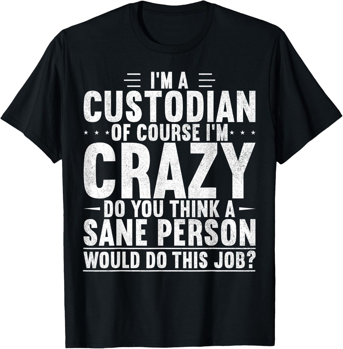 Crazy Custodian Janitor Housekeeping Saying T-Shirt - Black
