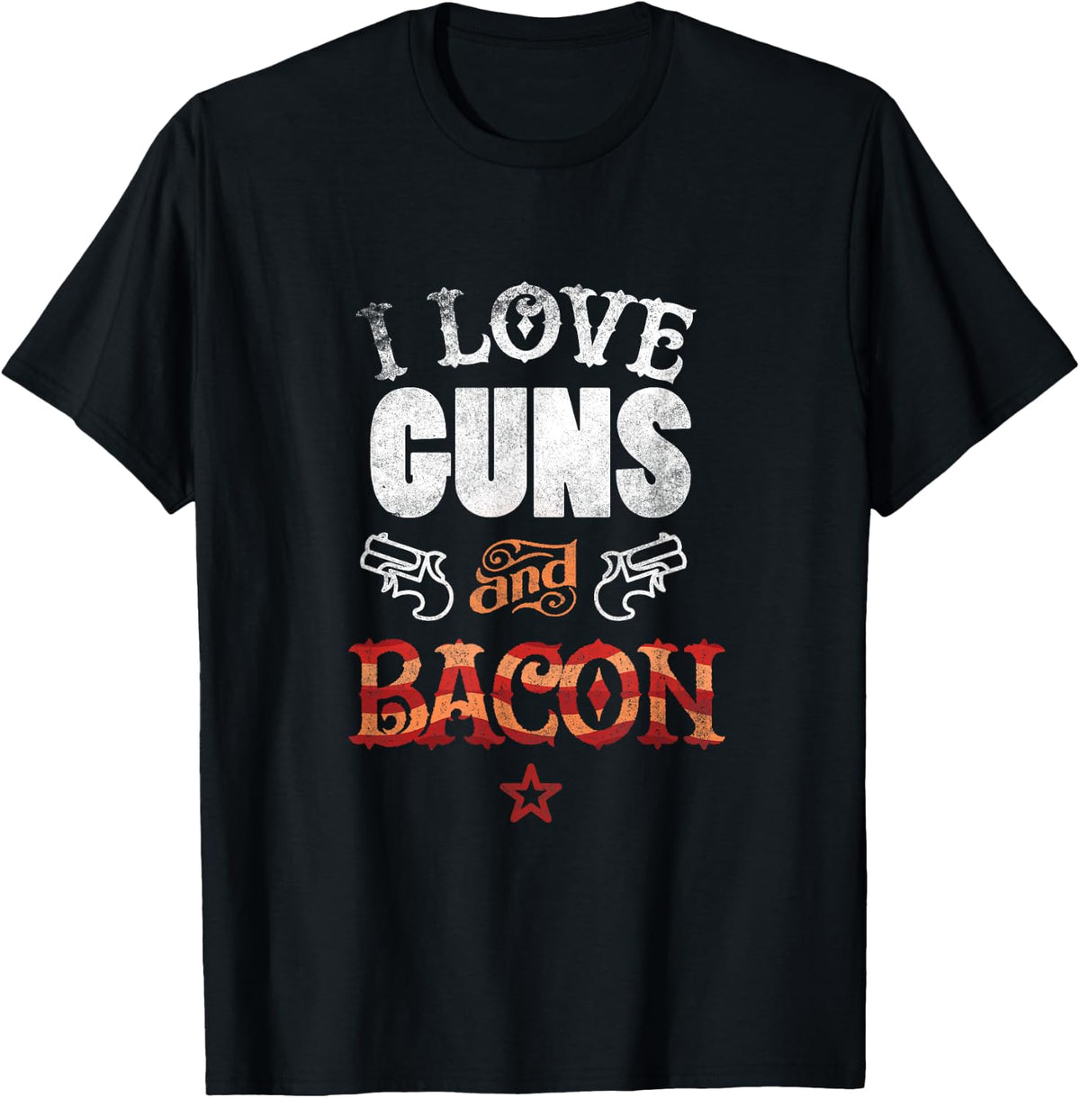 I Love Guns And Bacon T-Shirt Gun Lover Tee Freedom USA T-Shirt - Black