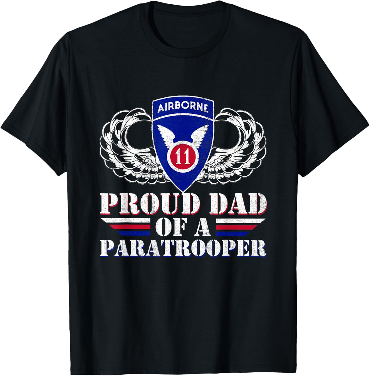 Proud Dad Of 11th Airborne Division Veteran Paratrooper T-Shirt - Black