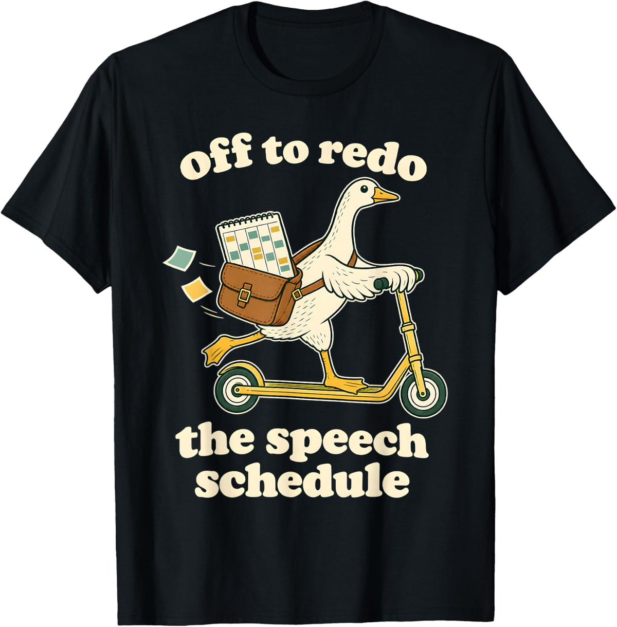Off to Redo the Speech Schedule Funny SLP Goose Pathologist T-Shirt - Black