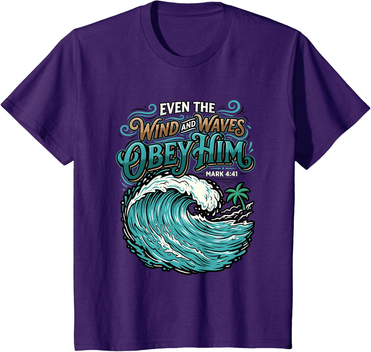 Even The Wind and Waves Obey Him Mark 4:41 Christian Bible T-Shirt - Purple