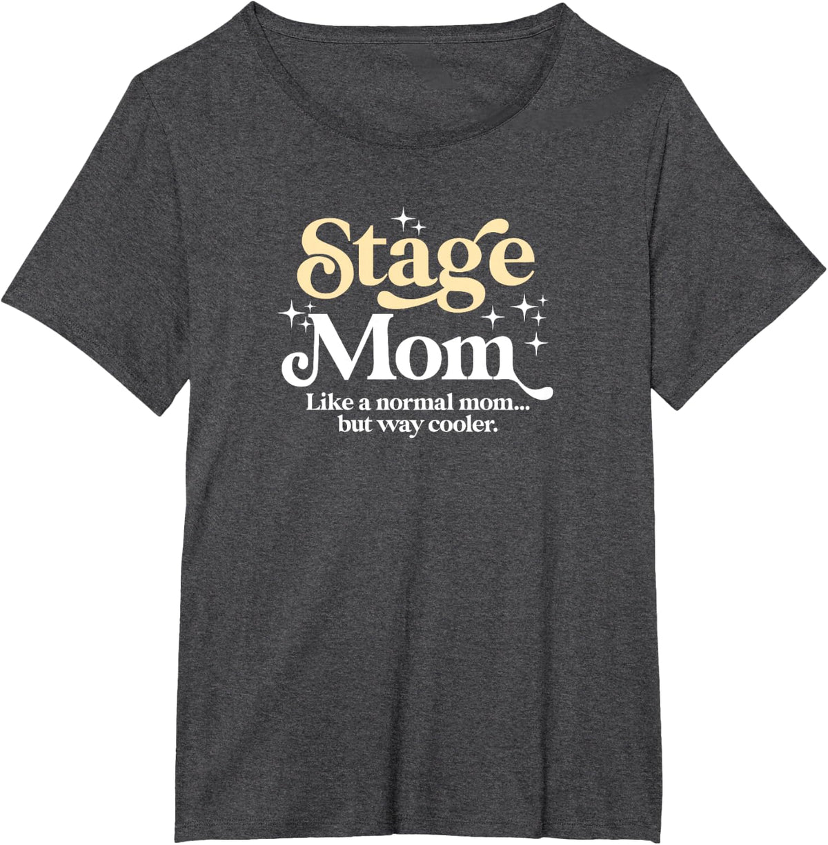 Stage Mom Funny Acting Dance Proud Drama Mama T-Shirt - Dark Heather Grey