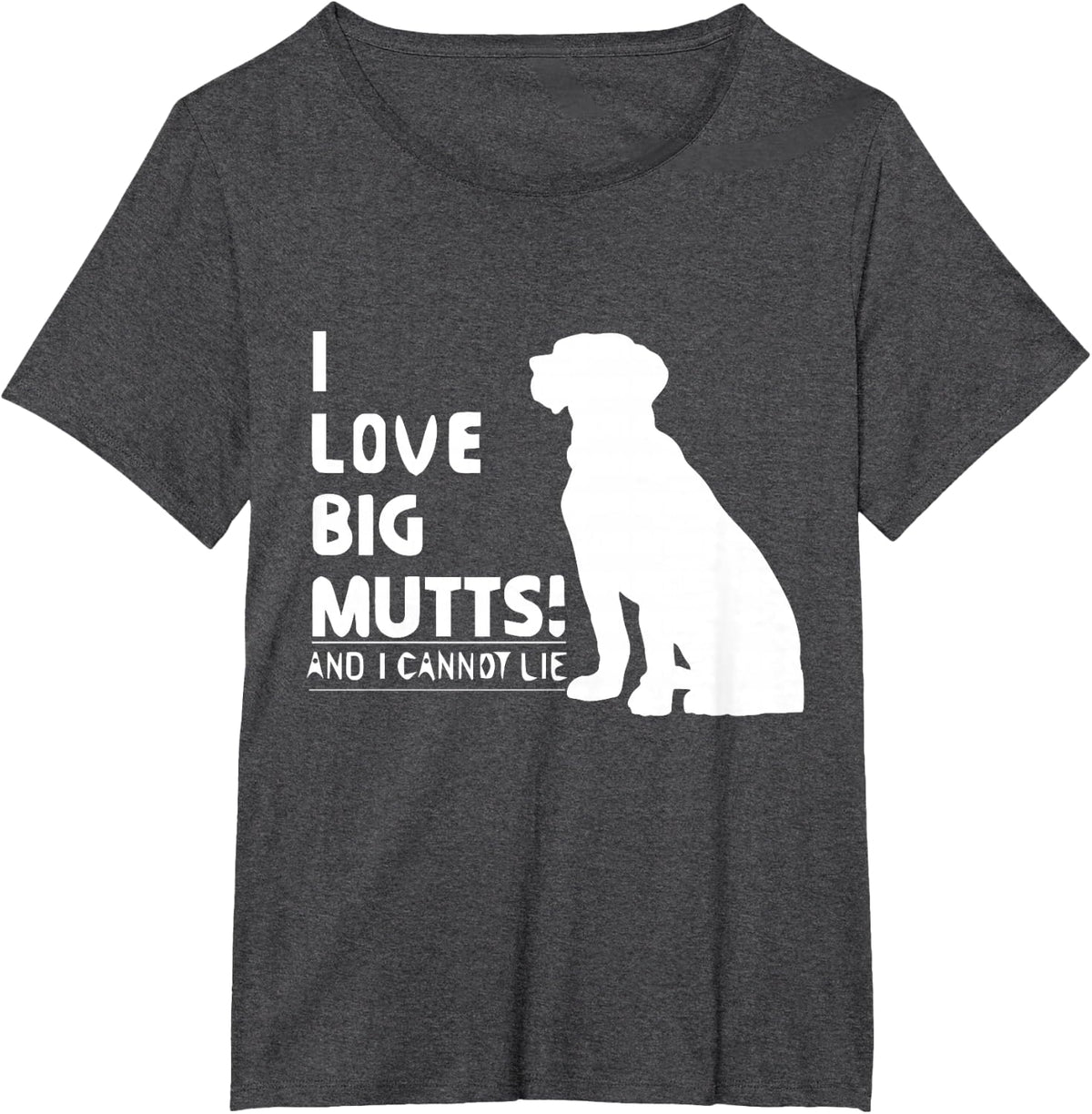 I Love Big Mutts and I Cannot Lie | Funny Dog lover T-shirt T-Shirt - Dark Heather Grey