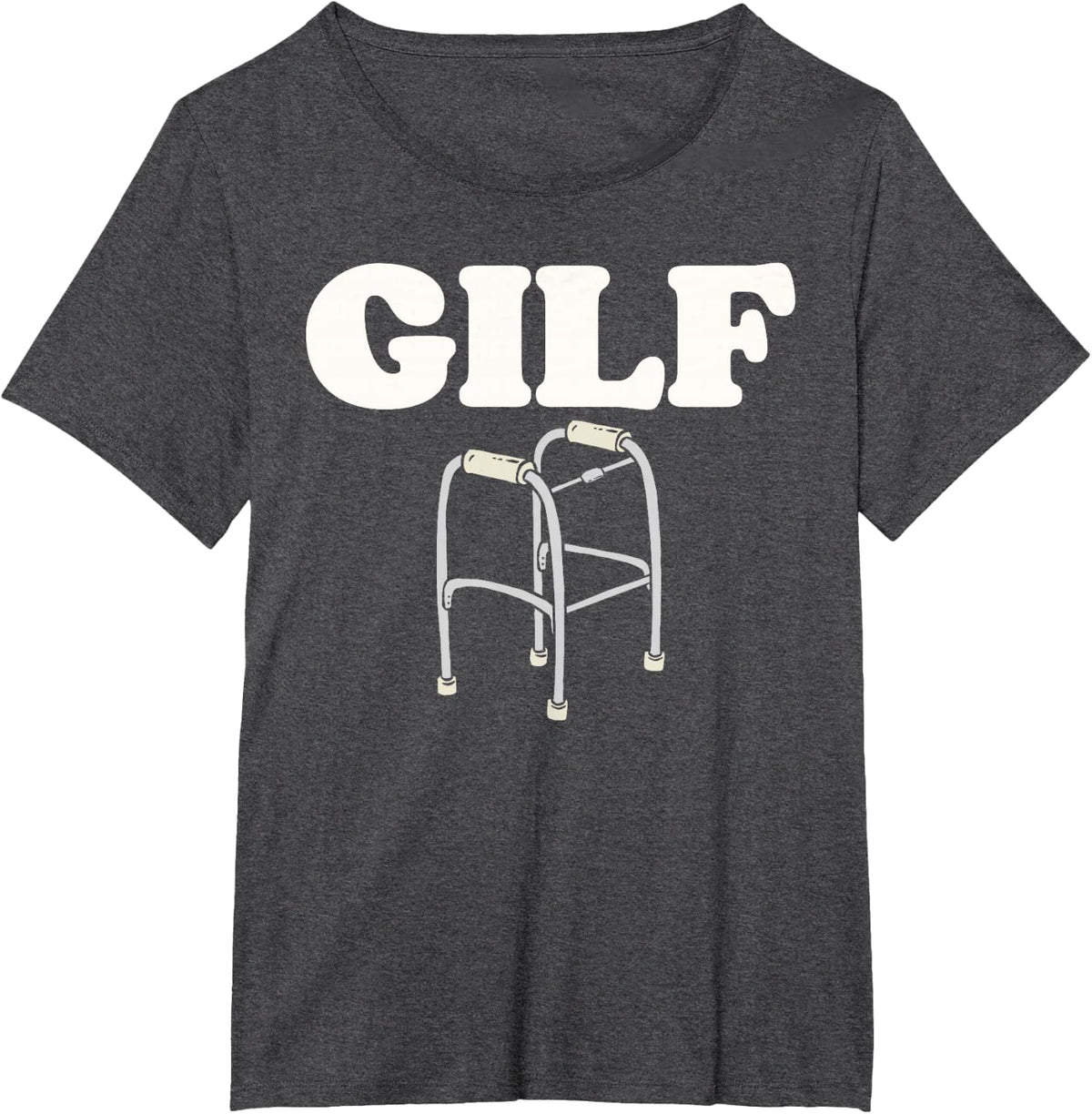 GILF - Funny Grandma & Grandpa Sexy Funny Old People Walker T-Shirt - Dark Heather Grey