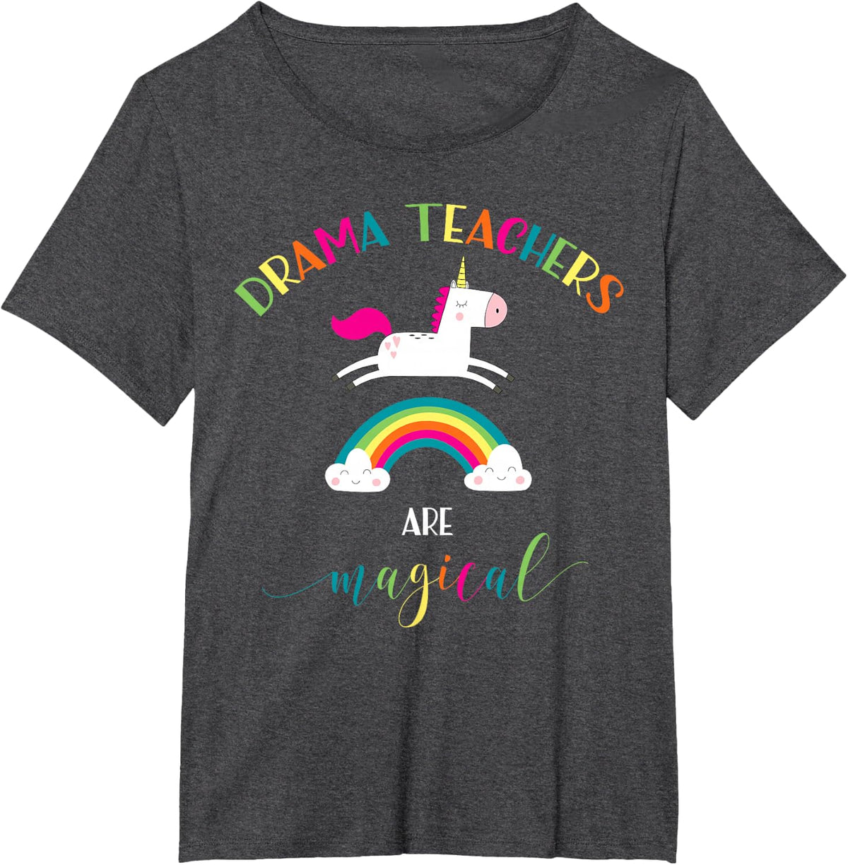 Drama Teacher T-Shirt Unicorn Magic Rainbow Gift Tee T-Shirt - Dark Heather Grey