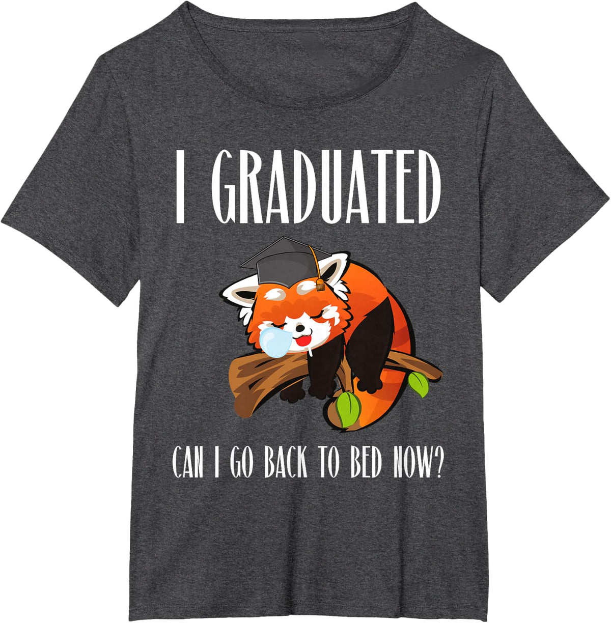 I Graduated Can I Go Back To Bed Now Sleepy Red Panda Graduation Tees T-Shirts - Dark Heather Grey