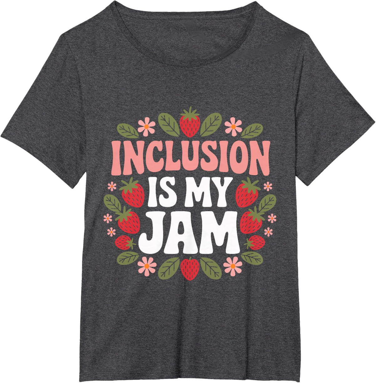 Inclusion Is My Jam Para Educator Autism Teacher Strawberry T-Shirt - Dark Heather Grey