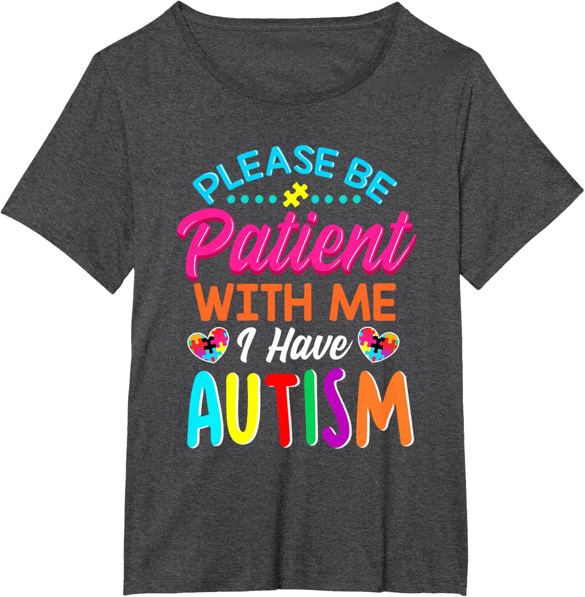 Please Be Patient with Me I Have Autism Gift T-Shirt - Dark Heather Grey