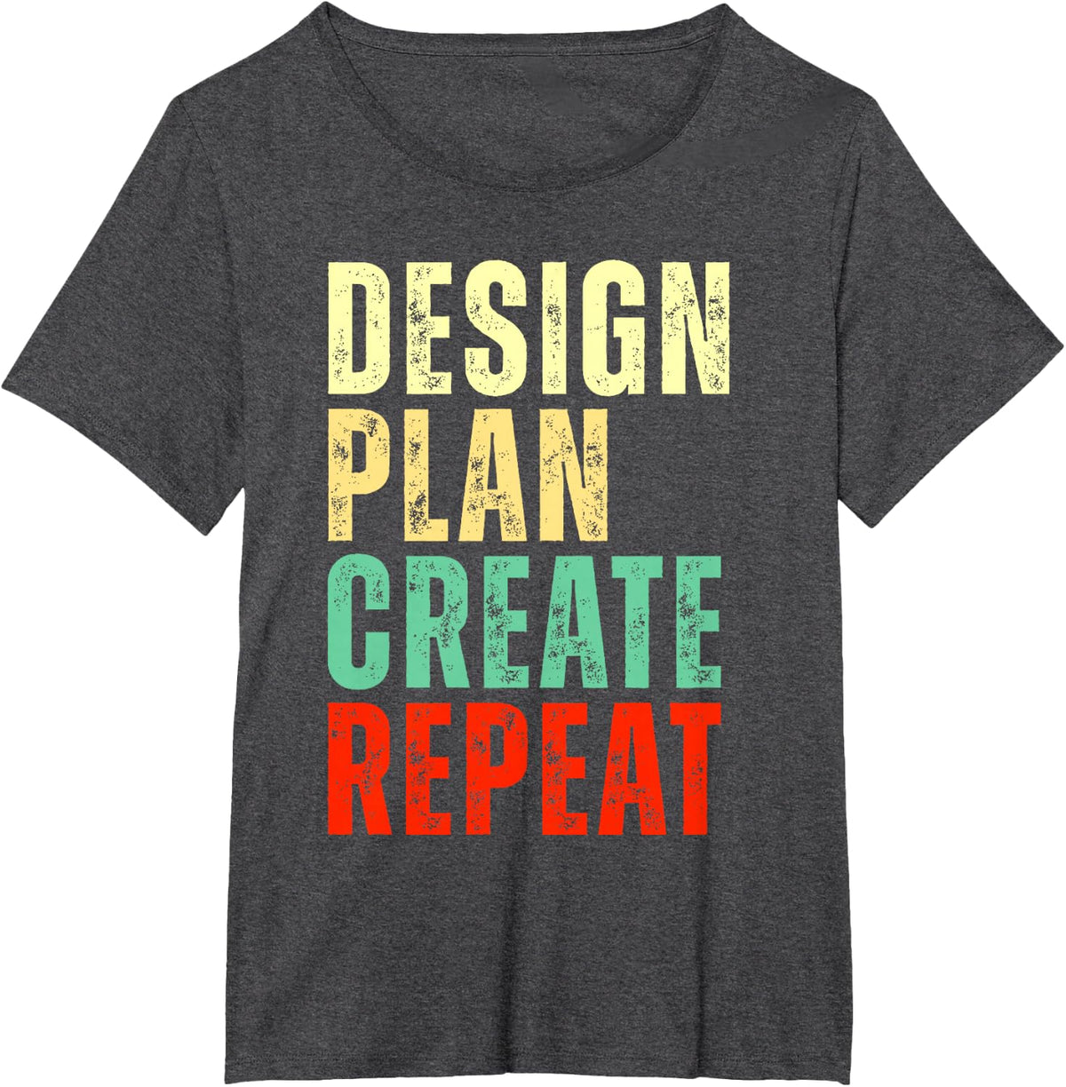 Design Plan Create Repeat Creative Work Process Cycle T-Shirt - Dark Heather Grey