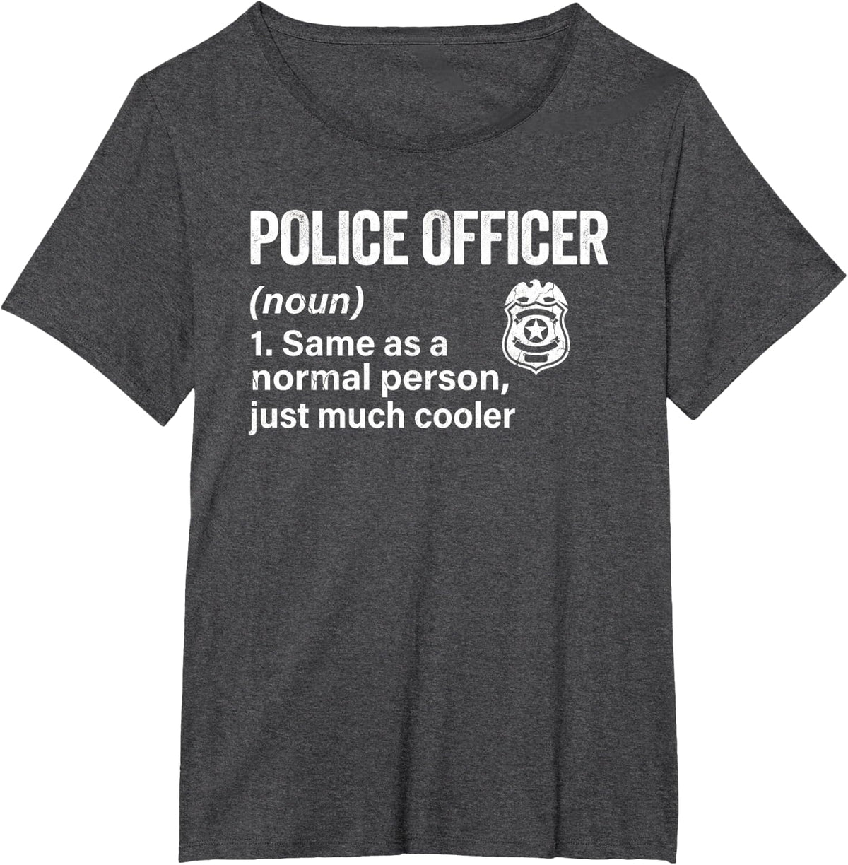 Police Officer Definition Funny Law Enforcement Officer T-Shirt - Dark Heather Grey