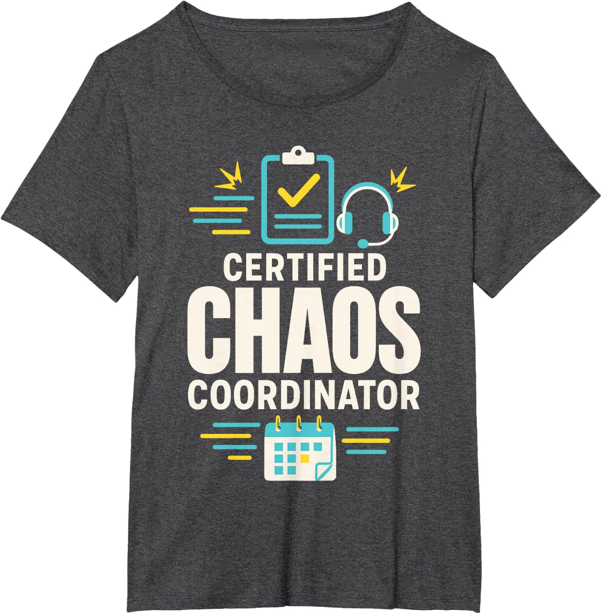 Certified Chaos Coordinator Office Manager Assistant T-Shirt - Dark Heather Grey