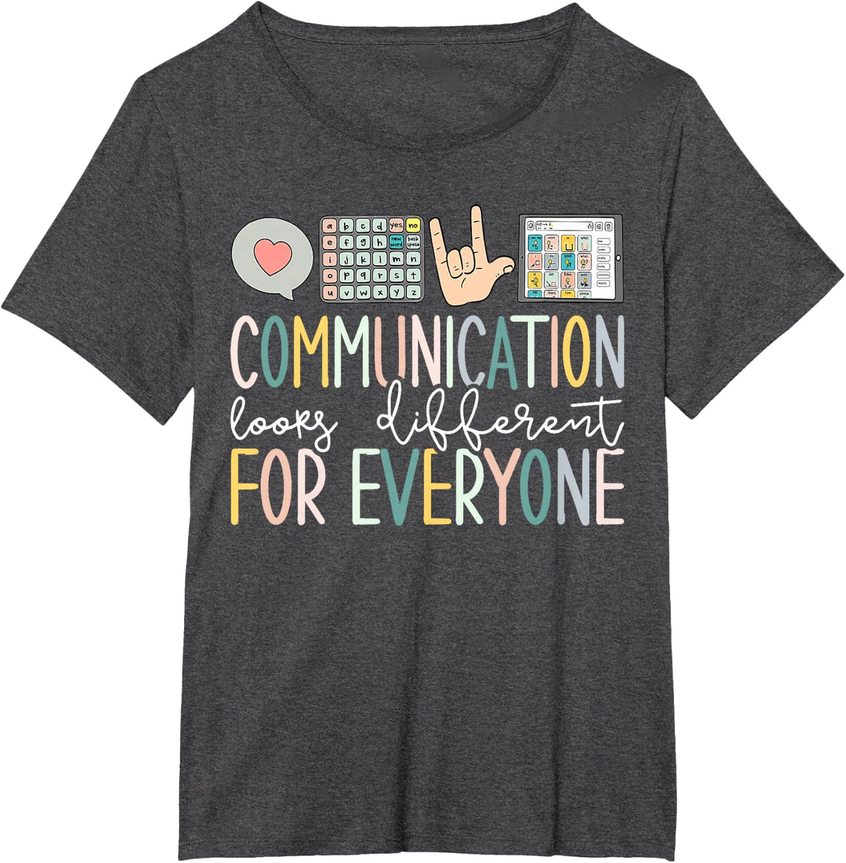 Communication Looks Different for Everyone Autism Awareness Tee T-Shirt for Teachers Speech Pathologists - Dark Heather Grey