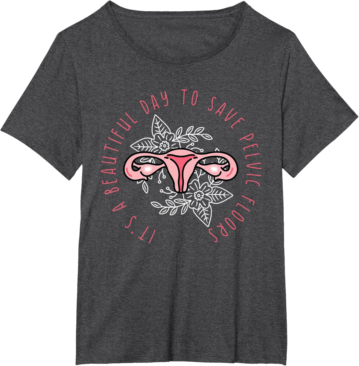 Beautiful Day To Save Pelvic Floors T-Shirt - Dark Heather Grey