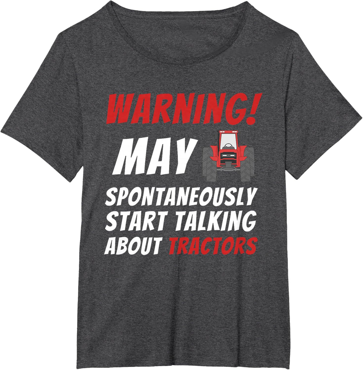 Warning May Spontaneously Talk About Tractors - Farmer T-Shirt - Dark Heather Grey