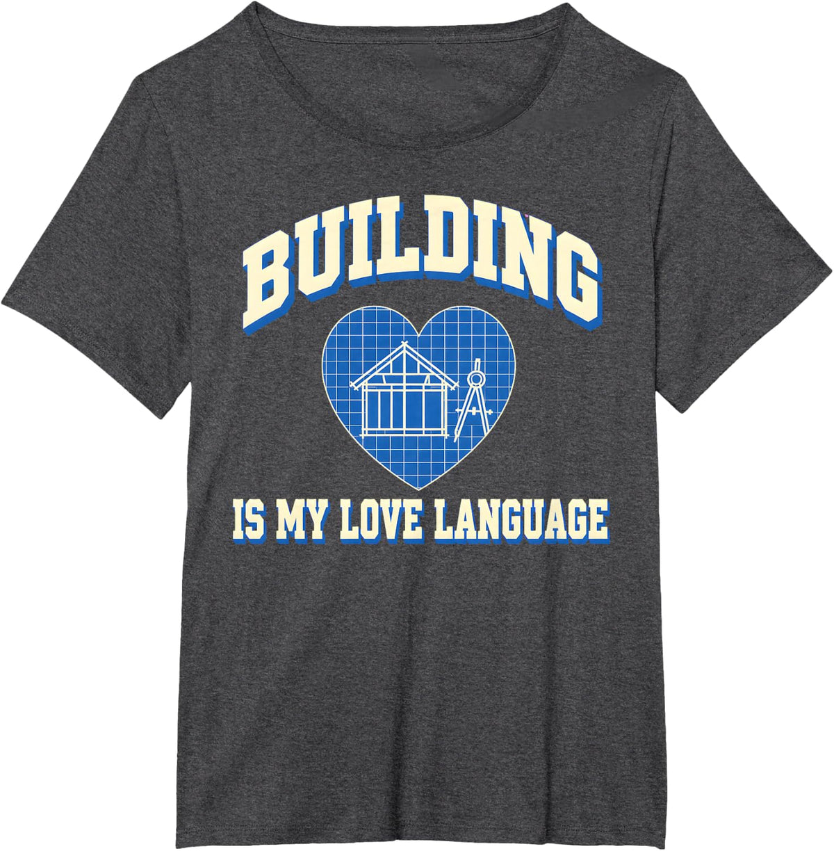 Building is My Love Language Blueprint Heart Architect T-Shirt - Dark Heather Grey