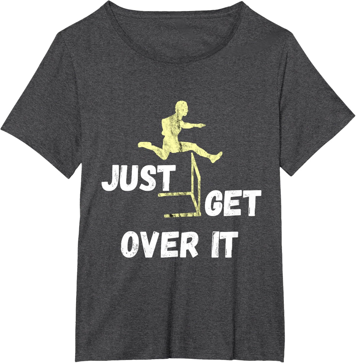 Just Get Over It Hurdles Hurdler Track And Field Hurdling T-Shirt - Dark Heather Grey