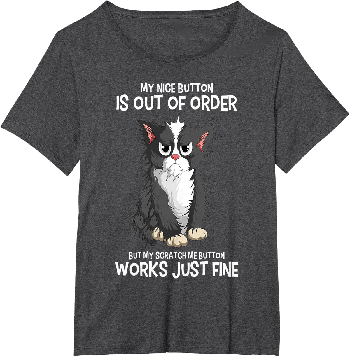 My Nice Button Is Out Of Order Cats Funny Sarcastic Cat T-Shirt - Dark Heather Grey
