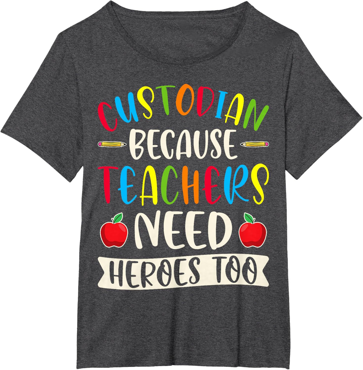 School Custodian Shirt - Janitor Because Teachers Need Heroes Too Tee T-Shirt - Dark Heather Grey