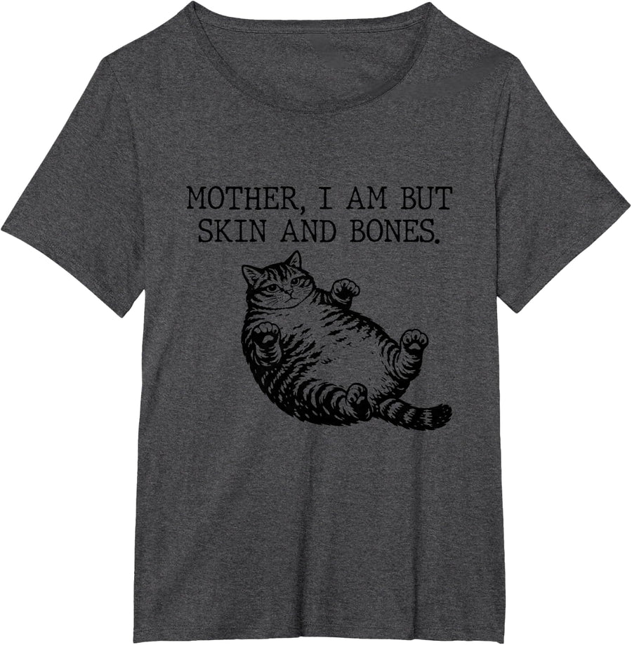 Mother I Am But Skin and Bones Funny Cat Mom T-Shirt - Dark Heather Grey