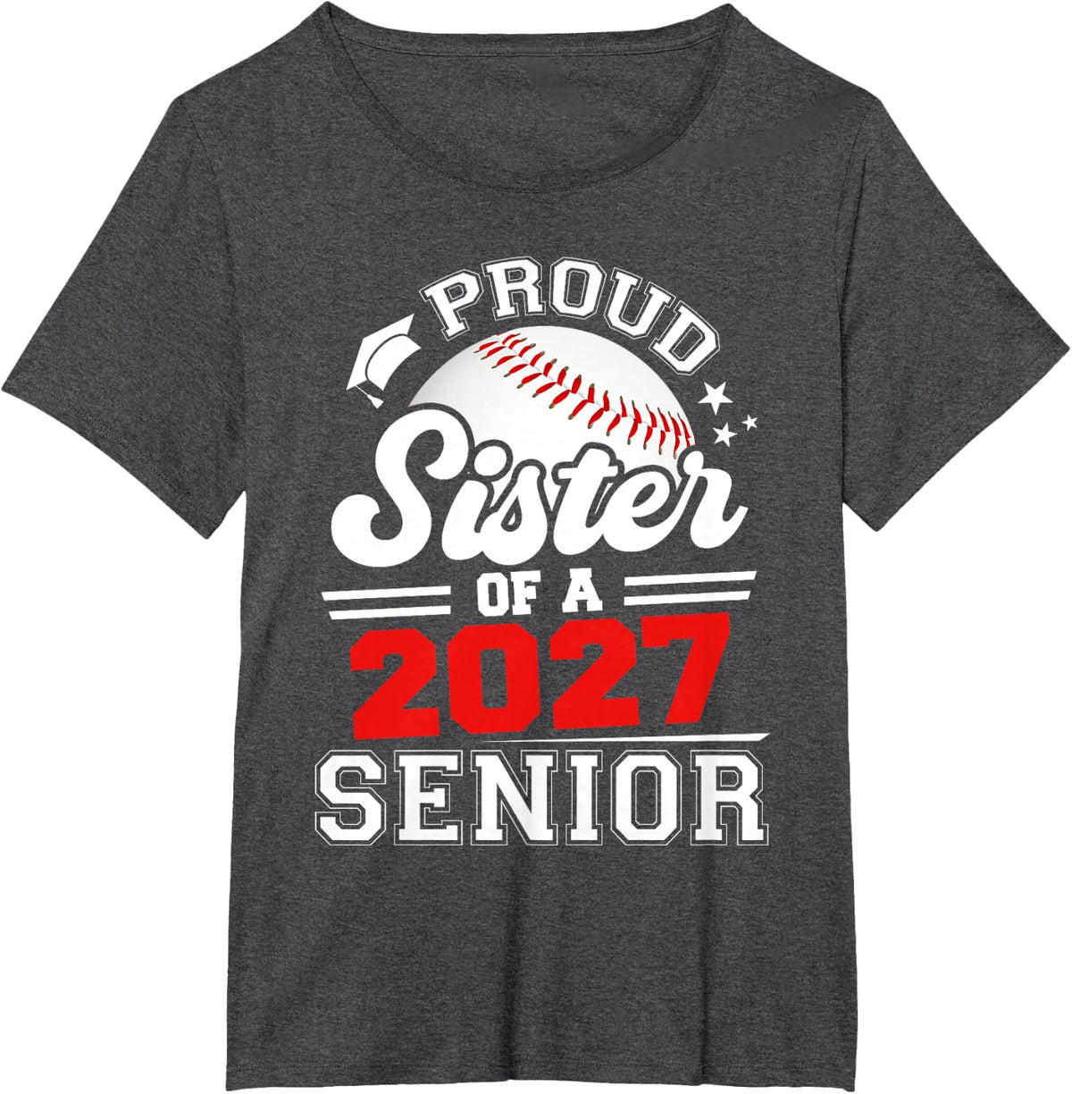 Proud Sister of A 2027 Senior Baseball Graduation Graduate T-Shirt - Dark Heather Grey