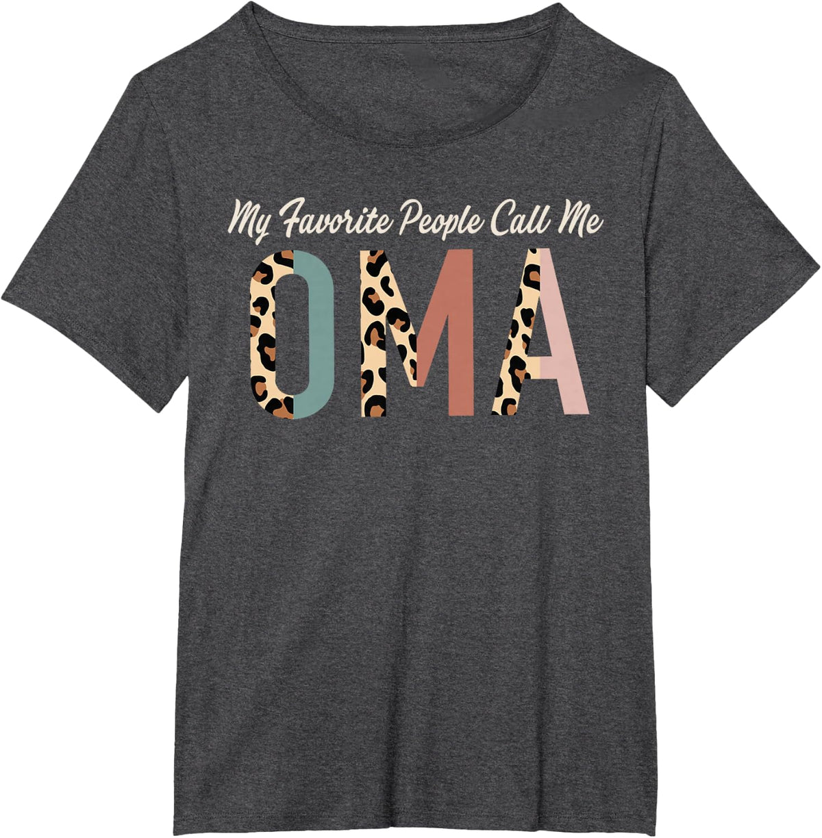 My Favorite People Call Me Oma Gifts Leopard Mother's Day T-Shirt - Dark Heather Grey