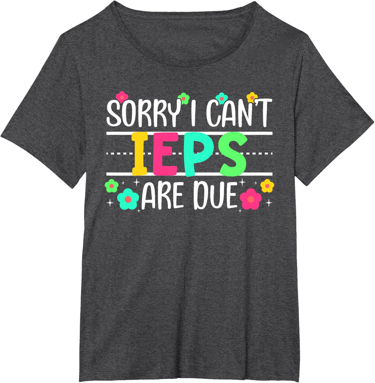 IEPS are Due SPED Teacher Special Education Teacher T-Shirt - Dark Heather Grey