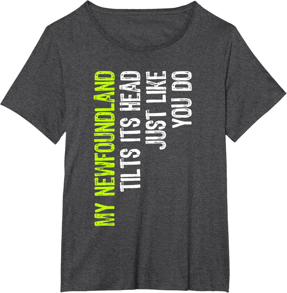 My Newfoundland Tilts Its Head Just Like You Do Dog Lover T-Shirt - Dark Heather Grey